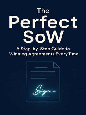 cover image of The Perfect SoW--A Step-by-Step Guide to Winning Agreements Every Time